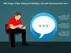 Sms image of man sitting and holding a tab with communication icon
