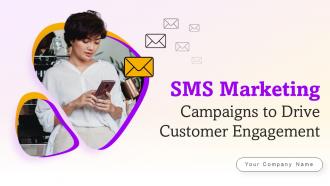 SMS Marketing Campaigns To Drive Customer Engagement Powerpoint Presentation Slides MKT CD V