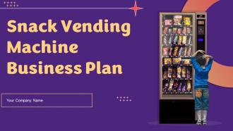 Snack Vending Machine Business Plan Powerpoint Presentation Slides
