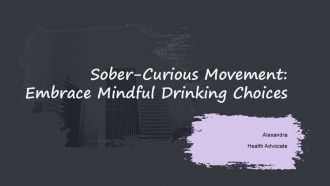 Sober Curious Movement Embrace Mindful Drinking Choices PPT Template ST AI