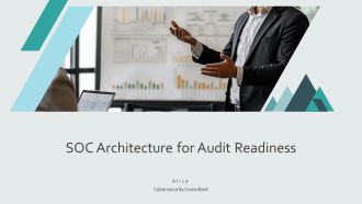 SOC Architecture For Audit Readiness PPT Summary AT