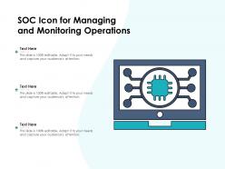 Soc icon for managing and monitoring operations