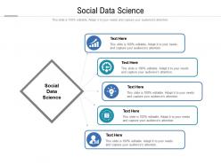 Social data science ppt powerpoint presentation show graphics design cpb
