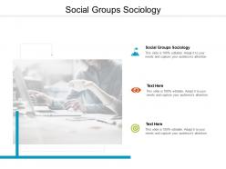 Social groups sociology ppt powerpoint presentation inspiration design inspiration cpb
