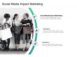 Social media impact marketing ppt powerpoint presentation model icons cpb