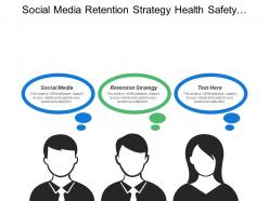 Social media retention strategy health safety strategy discussions