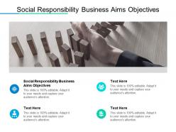 Social responsibility business aims objectives ppt powerpoint infographics cpb