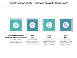Social responsibility business towards consumers ppt powerpoint presentation gallery cpb