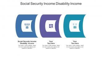 Social security income disability income ppt powerpoint presentation outline visuals cpb