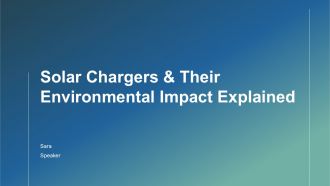 Solar Chargers And Their Environmental Impact Explained PPT Information ACP