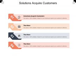 Solutions acquire customers ppt powerpoint presentation visual aids summary cpb