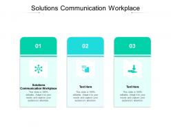 Solutions communication workplace ppt powerpoint presentation infographic template diagrams cpb