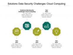Solutions data security challenges cloud computing ppt powerpoint presentation infographics ideas cpb