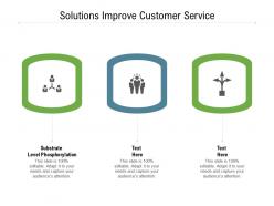 Solutions improve customer service ppt powerpoint presentation inspiration master slide cpb