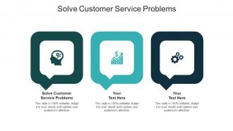 Solve customer service problems ppt powerpoint presentation file shapes cpb