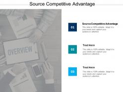 Source competitive advantage ppt powerpoint presentation model background cpb
