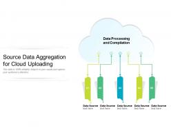Source data aggregation for cloud uploading