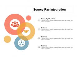 Source pay integration ppt powerpoint presentation professional samples cpb