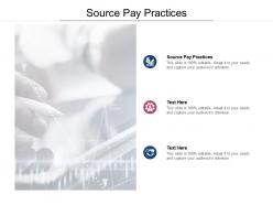 Source pay practices ppt powerpoint presentation styles example topics cpb