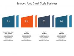 Sources fund small scale business ppt powerpoint presentation background cpb
