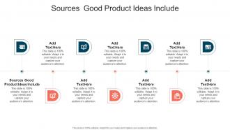Sources Good Product Ideas Include In Powerpoint And Google Slides Cpb