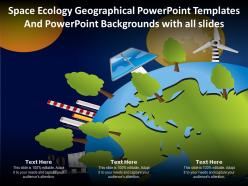 Space ecology geographical templates and backgrounds with all slides ppt powerpoint