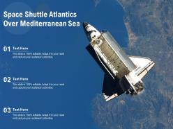 Space shuttle atlantics over mediterranean sea