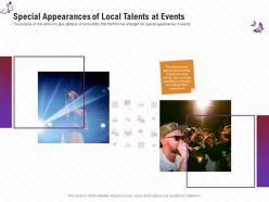 Special appearances of local talents at events stage shows management firm ppt professional