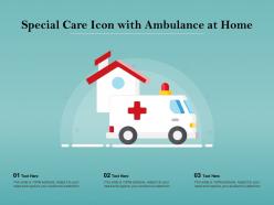 Special care icon with ambulance at home