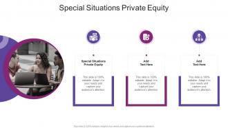 Special Situations Private Equity In Powerpoint And Google Slides Cpb