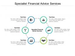 Specialist financial advice services ppt powerpoint presentation styles deck cpb