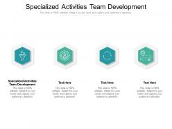 Specialized activities team development ppt powerpoint presentation summary model cpb