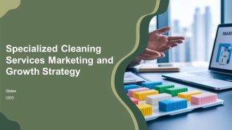 Specialized Cleaning Services Marketing And Growth Strategy PPT Presentation AT