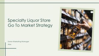 Specialty Liquor Store Go To Market Strategy PPT PowerPoint ST AI