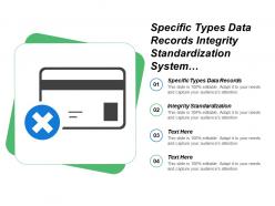 Specific types data records integrity standardization system describe