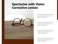 Spectacles with vision corrective lenses
