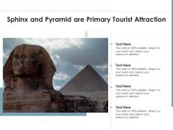 Sphinx and pyramid are primary tourist attraction