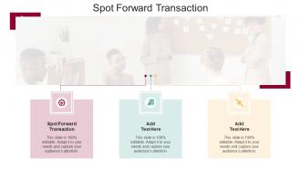 Spot Forward Transaction In Powerpoint And Google Slides Cpb