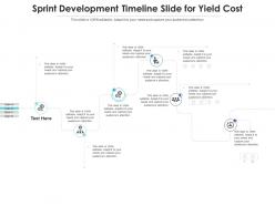 Sprint Development Timeline Slide For Yield Cost Infographic Template