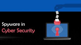 Spyware In Cyber Security Training Ppt