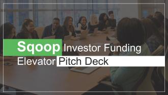 Sqoop Investor Funding Elevator Pitch Deck Ppt Template