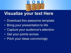Stacks of coins with the word bond powerpoint templates ppt themes and graphics 0213