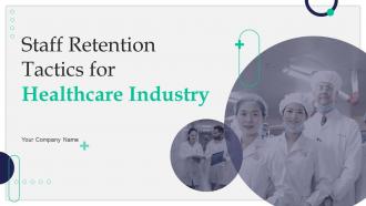 Staff Retention Tactics For Healthcare Industry Powerpoint Presentation Slides