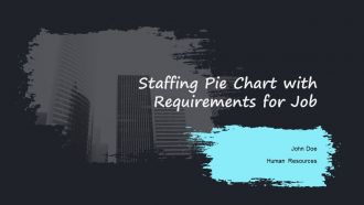 Staffing Pie Chart With Requirements For Job PPT Structure AT