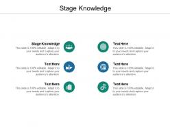 Stage knowledge ppt powerpoint presentation outline layout ideas cpb