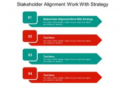 Stakeholder alignment work with strategy ppt powerpoint presentation infographic template images cpb