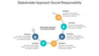 Stakeholder approach social responsibility ppt powerpoint presentation layouts deck cpb