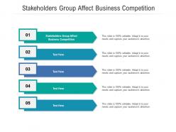 Stakeholders group affect business competition ppt powerpoint presentation model cpb