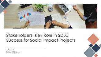 Stakeholders Key Role In SDLC Success For Social Impact Projects PPT Graphics ACP