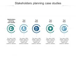 Stakeholders planning case studies ppt powerpoint presentation gallery examples cpb